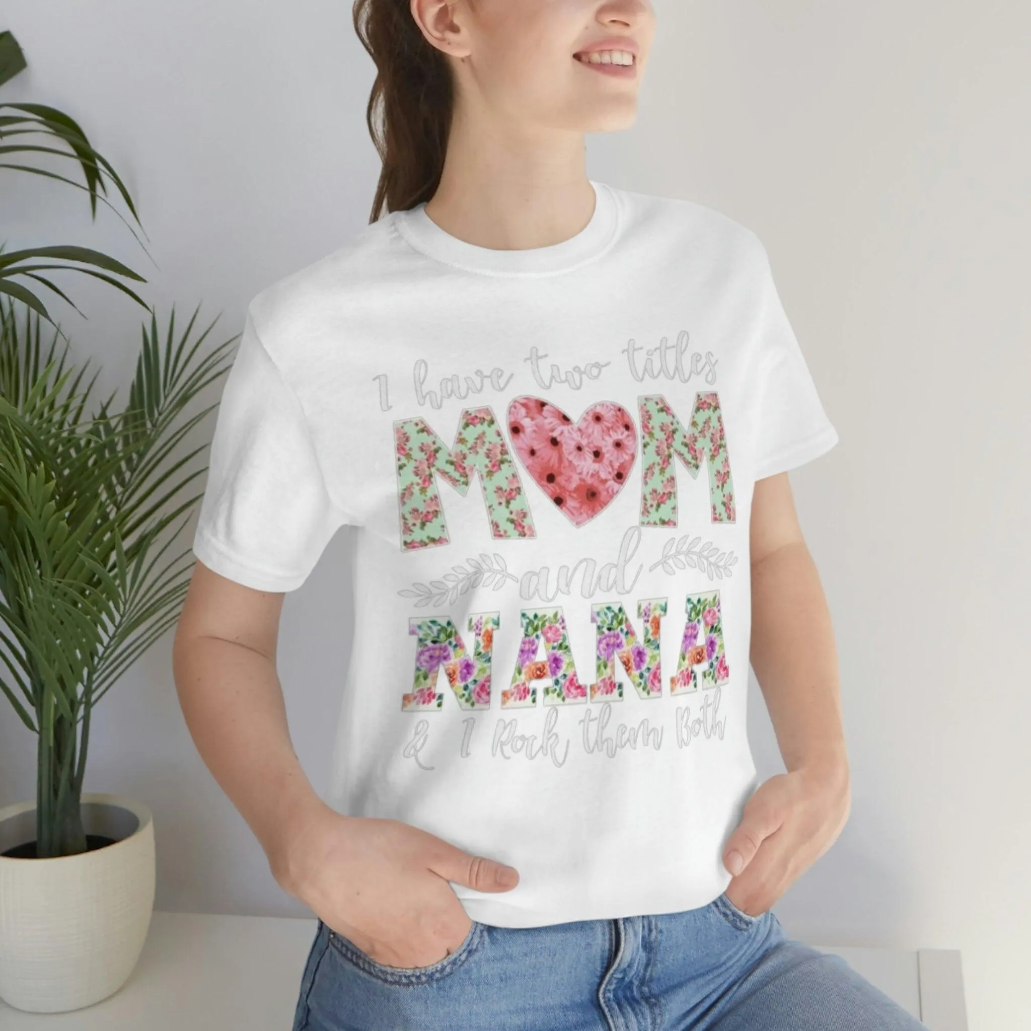 I Have Two Titles Mom and Nana and I Rock Them Both Mother Grandmother Tshirt Mother's Day Gift Shirt